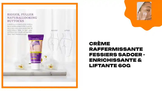 Crème Raffermissante Fessiers SADOER - Enrichissante & Liftante 60g by@Outfy