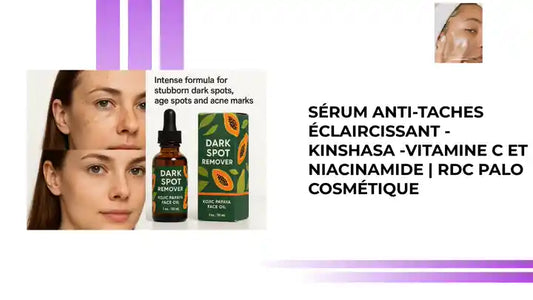 Sérum Anti-Taches Éclaircissant - Kinshasa -Vitamine C et Niacinamide | RDC Palo Cosmétique by@Outfy